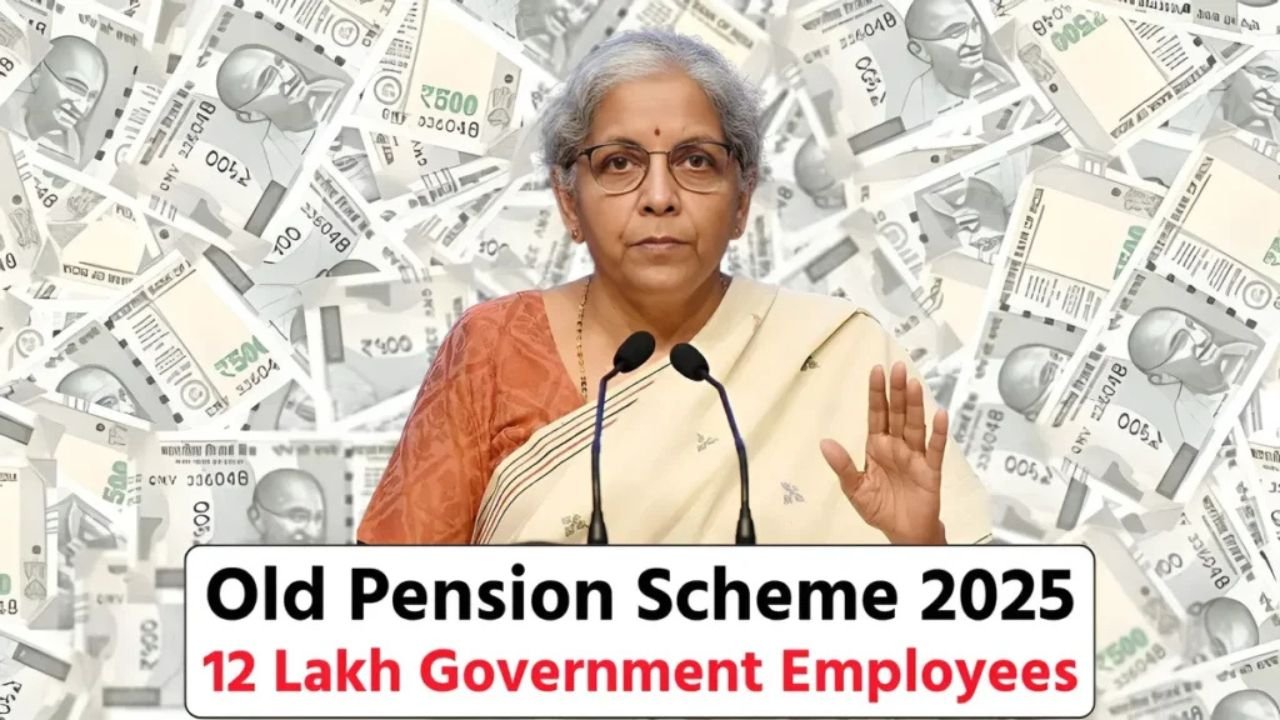 Old Pension Scheme 2025 Update: Key Changes Affecting 12 Lakh Government Employees